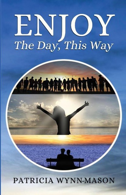 Enjoy The Day, This Way, Patricia Wynn-Mason - Paperback - 9798218655280