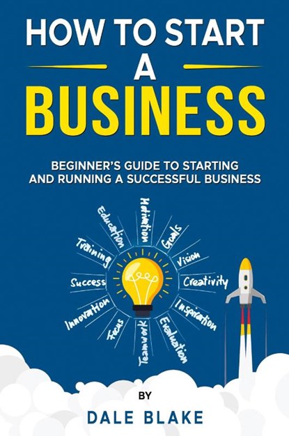 How to Start a Business, Dale Blake - Paperback - 9798218656409