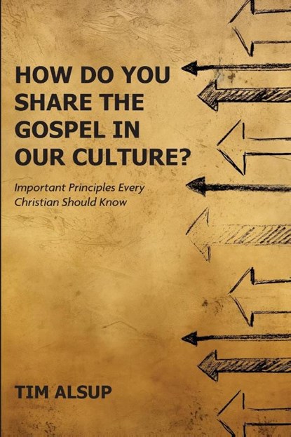 How Do You Share the Gospel in Our Culture?, Tim Alsup - Paperback - 9798218688592