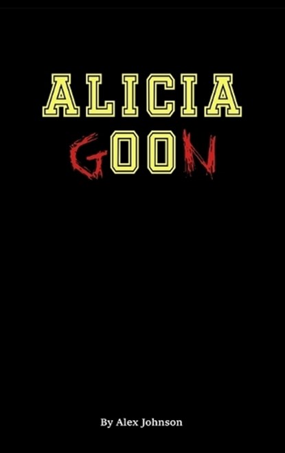 Johnson, A: Alicia Goon, Alex Johnson - Gebonden - 9798218691554