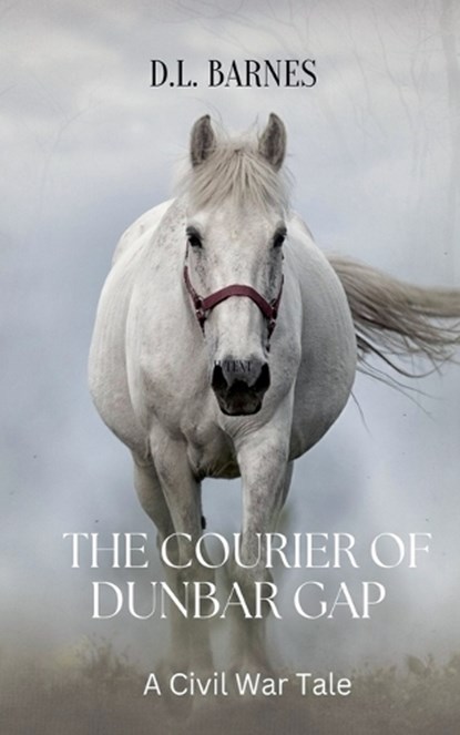 The Courier of Dunbar Gap, D. L. Barnes - Paperback - 9798218702366