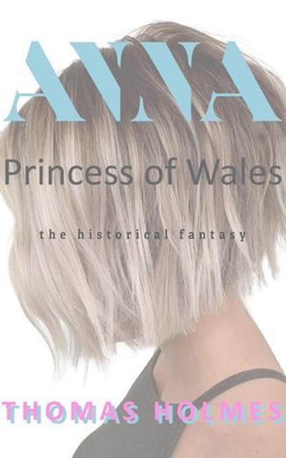 Anna Princess of Wales The Historical Fantasy, Thomas Holmes - Ebook - 9798218726430