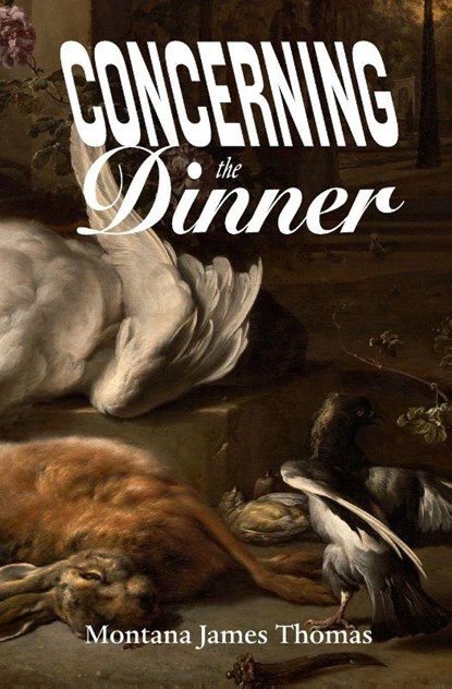 Concerning the Dinner, Montana James Thomas - Paperback - 9798218744137