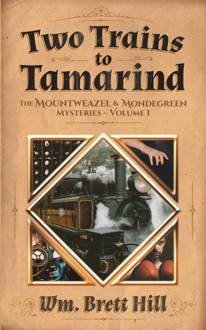 Two Trains to Tamarind, Wm. Brett Hill - Paperback - 9798218756826