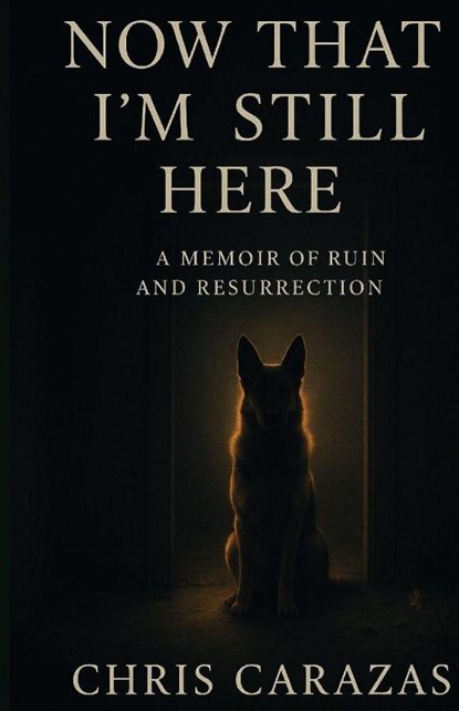 Now That I'm Still Here, Christopher Carazas - Paperback - 9798218761189