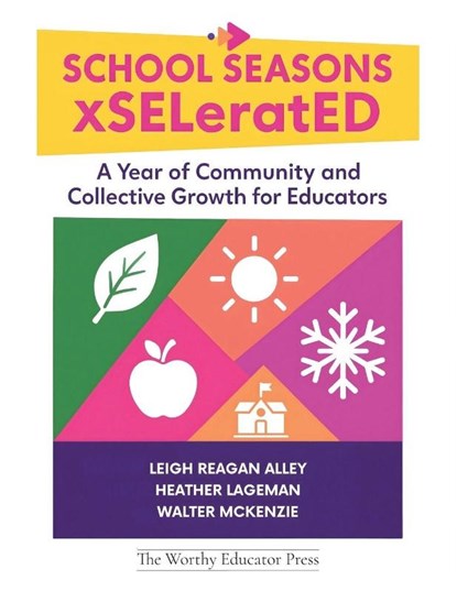 School Seasons xSELeratED, Leigh Reagan Alley ; Heather Lageman ; Walter Mckenzie - Paperback - 9798218763213