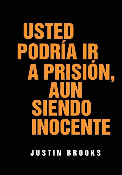 Brooks, J: Usted Podría Ir A Prisión, Aun Siendo Inocente, Justin Brooks - Gebonden - 9798218774950