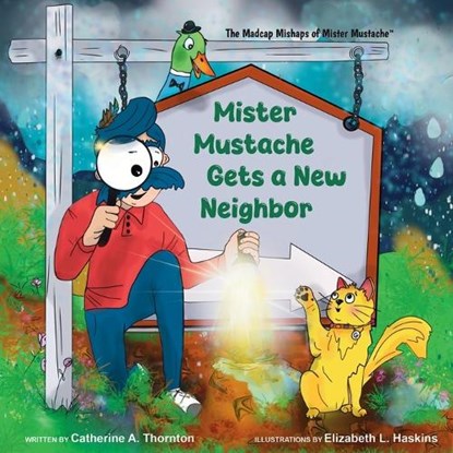 Mister Mustache Gets A New Neighbor, Catherine Thornton - Paperback - 9798218782979