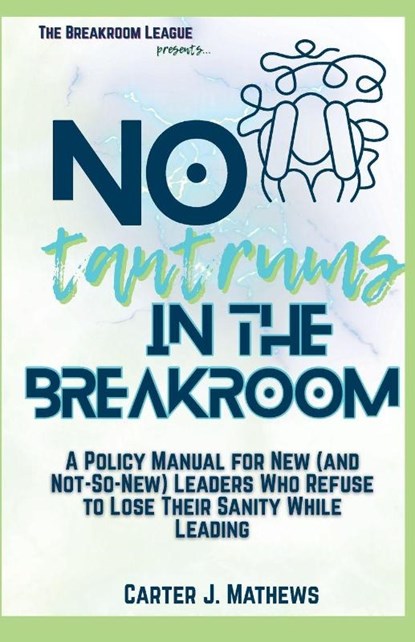 No Tantrums in the Breakroom, Carter J Mathews - Paperback - 9798218786946