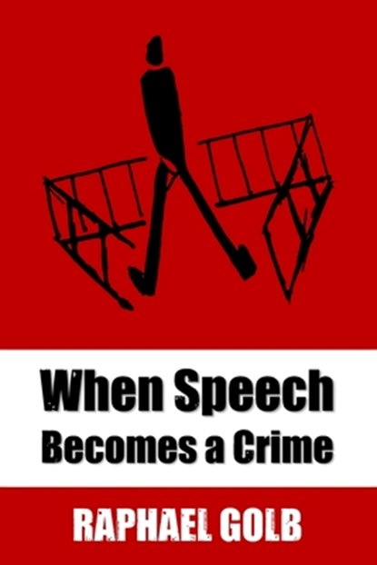 When Speech Becomes a Crime, Raphael Golb - Paperback - 9798218791896