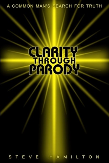 Clarity Through Parody, Steve Hamilton - Paperback - 9798218807030