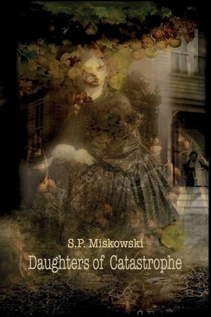 Daughters of Catastrophe, S. P. Miskowski - Paperback - 9798218810702
