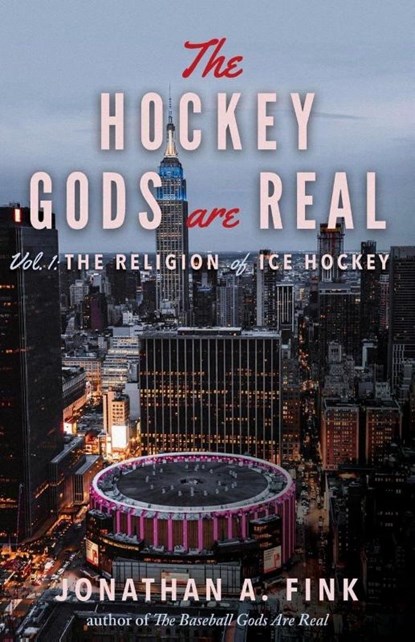 The Hockey Gods are Real, Jonathan A Fink - Paperback - 9798218812850