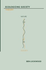 Ecologizing Society: Theory - Ben Lockwood - 9798218817176