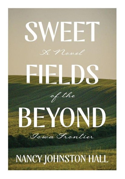 Sweet Fields Beyond, Nancy Johnston Hall - Paperback - 9798218827236