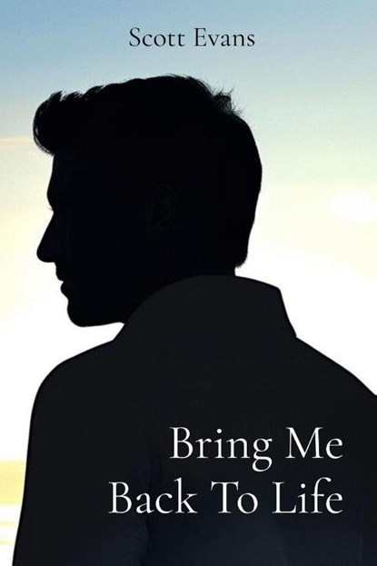 Bring Me Back To Life, Scott Evans - Paperback - 9798218836245