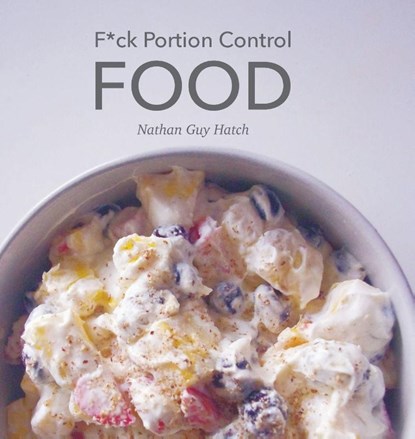 F*ck Portion Control Food, Nathan G Hatch - Gebonden - 9798218837600