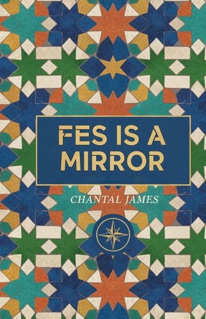 Fes is a Mirror, Chantal James - Paperback - 9798218843724