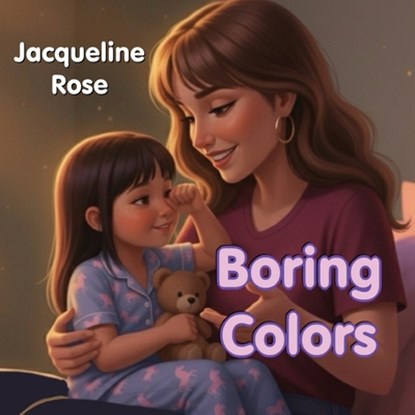 Boring Colors, Jacqueline Rose - Paperback - 9798218849139