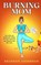 Burning Mom, Shannon Anderson - Paperback - 9798218855048