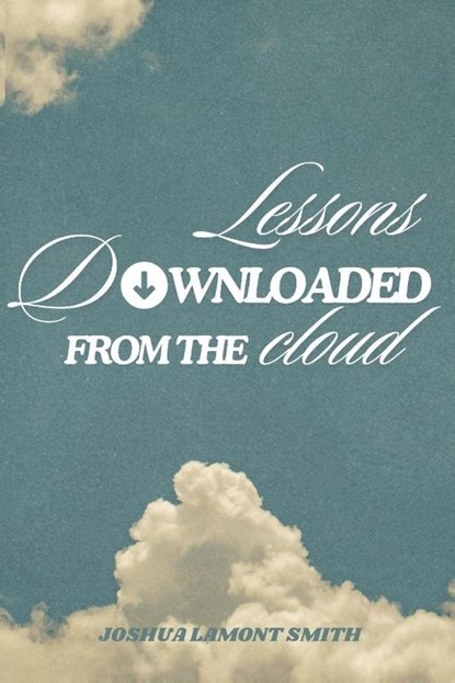 Lessons Downloaded From the Cloud, Joshua Smith - Paperback - 9798218861407