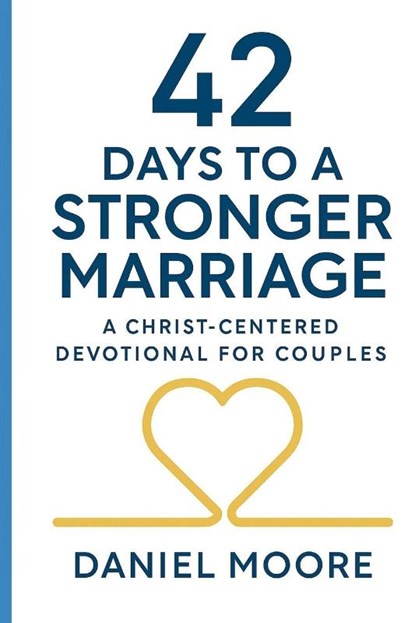 42 Days to a Stronger Marriage, Daniel Moore - Paperback - 9798218871086