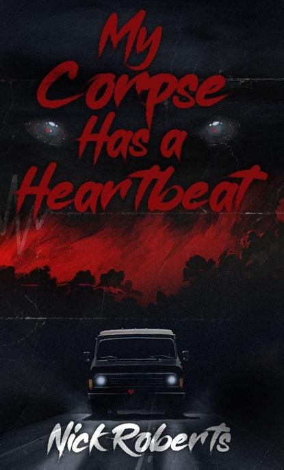 My Corpse Has a Heartbeat, Nick Roberts - Gebonden - 9798218875114