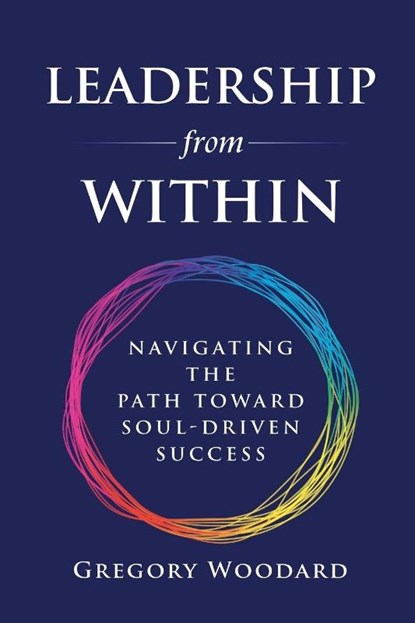 Leadership from Within, Gregory Woodard - Paperback - 9798218882242