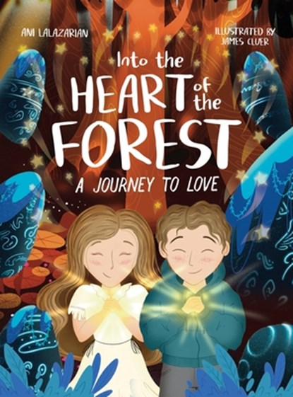 Into the Heart of the Forest: A Journey to Love, Ani Lalazarian - Gebonden - 9798218883294