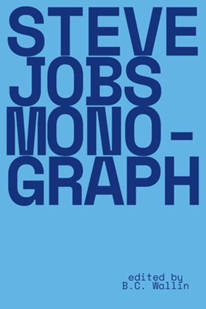 Steve Jobs Monograph, B. C. Wallin - Paperback - 9798218893873
