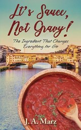It's Sauce, Not Gravy! - J. A. Marz - 9798218911768