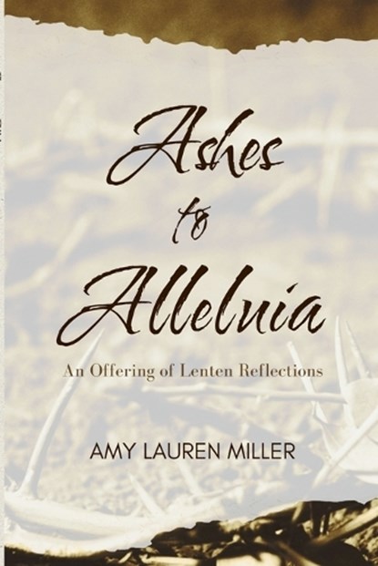 Ashes to Alleluia, Amy Lauren Miller - Paperback - 9798218914875