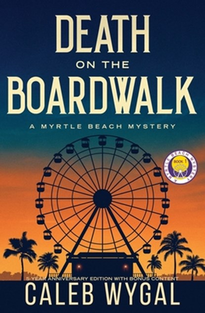 Death on the Boardwalk: Anniversary Edition: A Myrtle Beach Mystery, Caleb Wygal - Paperback - 9798218915520