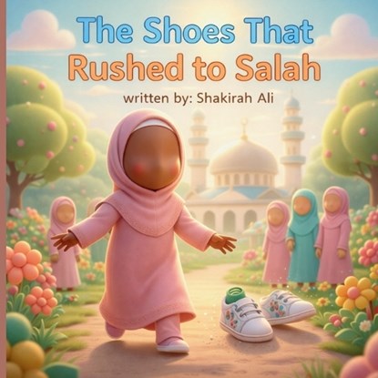 The Shoes That Rushed To Salah, Shakirah Ali - Paperback - 9798218921729
