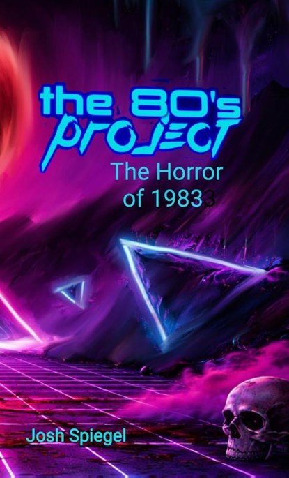 The '80s Project, Josh Spiegel - Gebonden - 9798218935047