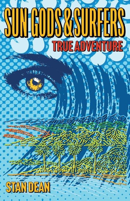 Sun Gods & Surfers True Adventure, Stan Dean - Paperback - 9798218959937
