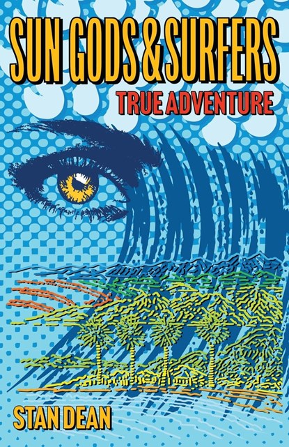 Sun Gods & Surfers True Adventure, Stan Dean - Paperback - 9798218959937
