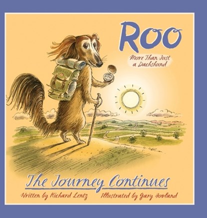 Roo - More than Just a Dachshund - The Journey Continues, LENTZ,  Richard - Gebonden - 9798218975807
