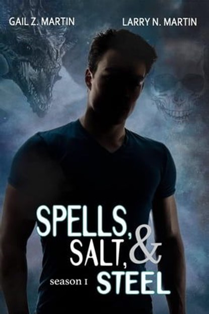 Spells, Salt, & Steel Season One, Gail Z. Martin ; Larry N. Martin - Ebook - 9798223002024