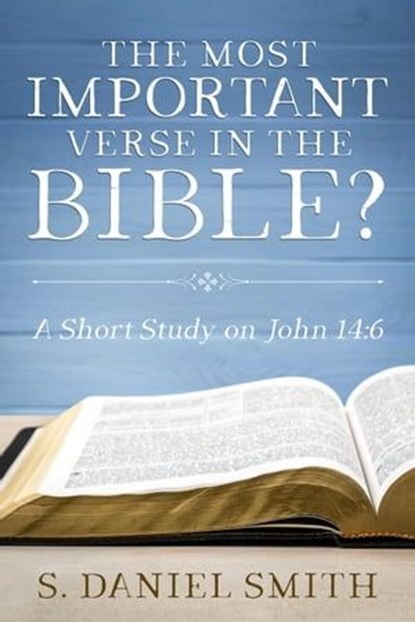 The Most Important Verse in the Bible?, S. Daniel Smith - Ebook - 9798223003069
