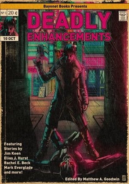 Deadly Enhancements, Jim Keen ; Elias J. Hurst ; Rachel E. Beck ; Mark Everglade ; MF Lerma ; Armon Mikal ; Tim C. Taylor ; Nathan Pedde ; D. L. Sellitto ; Matthew Angelo ; R. Scott Uhls ; Rosie Record ; Matthew A. Goodwin - Ebook - 9798223004677