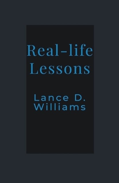 Real-life Lessons, Lance D Williams - Paperback - 9798223006152