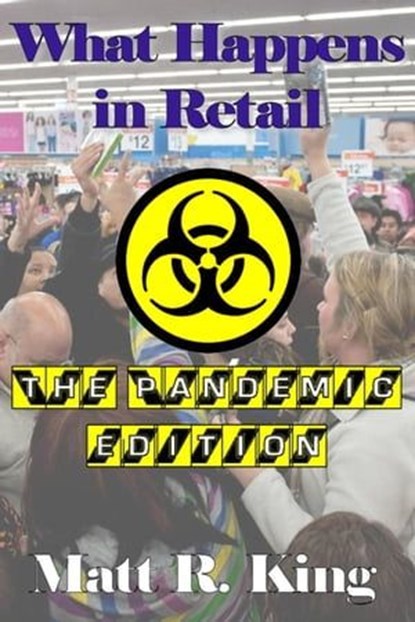 What Happens in Retail: The Pandemic Edition, Matt R. King - Ebook - 9798223006282