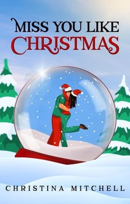 Miss You Like Christmas, Christina Mitchell - Ebook - 9798223008453