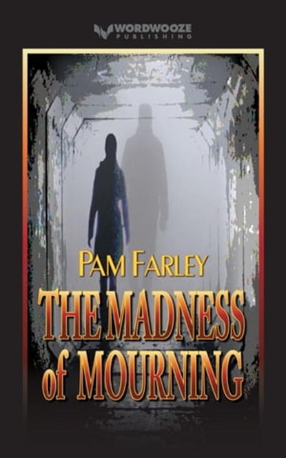 The Madness of Mourning, Pam Farley - Ebook - 9798223008989