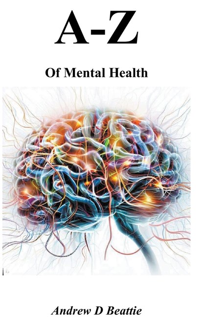 A - Z of Mental Health, Andrew D Beattie - Paperback - 9798223015987