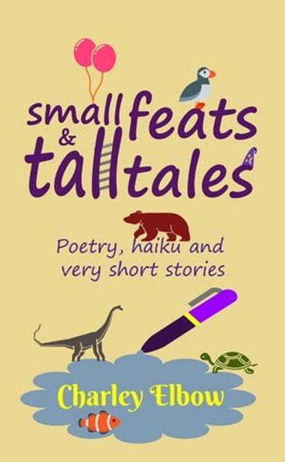 Small Feats and Tall Tales, Charley Elbow - Ebook - 9798223016991