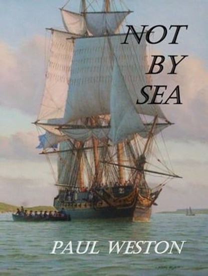 Not by Sea, Paul Weston - Ebook - 9798223017240