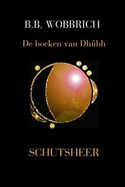 De boeken van Dhûbh, Schutsheer, B. B. Wobbrich - Ebook - 9798223017387