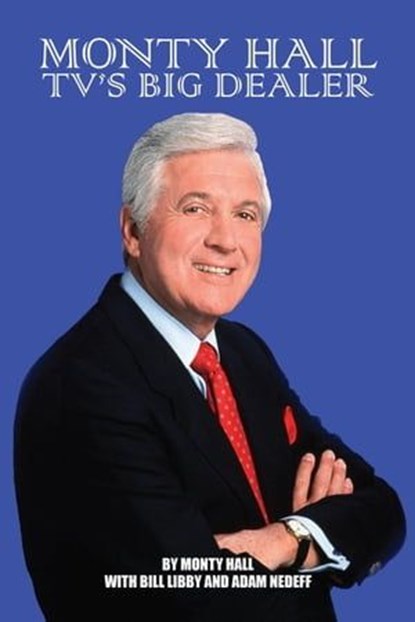 Monty Hall - TV's Big Dealer, Monty Hall ; Bill Libby ; Adam Nedeff - Ebook - 9798223021339